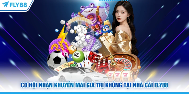 Cơ hội nhận khuyến mãi giá trị khủng tại nhà cái Fly88