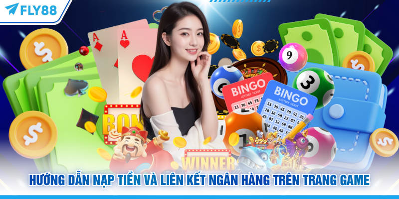 Hướng dẫn nạp tiền và liên kết ngân hàng trên trang game