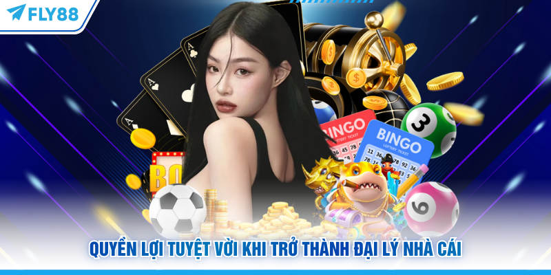 Quyền lợi tuyệt vời khi trở thành đại lý nhà cái